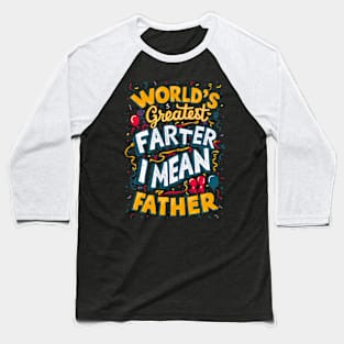 Worlds Best Farter I Mean Father Funny Dog Fathers Day Baseball T-Shirt